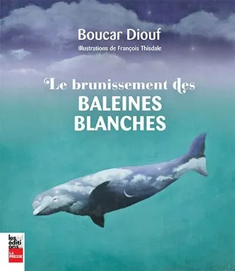 LE BRUNISSEMENT DES BALEINES BLANCHES 2E ED.