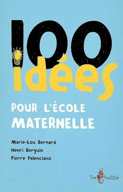 Livres Scolaire-Parascolaire Pédagogie et science de l'éduction 100 idées pour l'école maternelle Henri Berquin, Pierre Palenciano