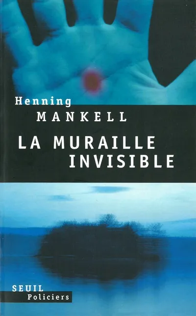Livres Polar Policier et Romans d'espionnage La Muraille invisible Henning Mankell
