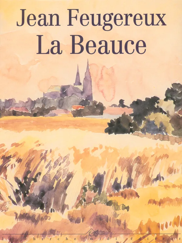 Livres Loisirs Voyage Beaux livres La Beauce écrits et peintures, écrits et peintures Jean Feugereux