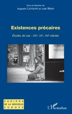 Existences précaires, Etudes de cas : XIXe, XXe, XXIe siècles