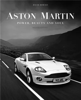 Aston Martin Power, Beauty and Soul (Second Edition) /anglais