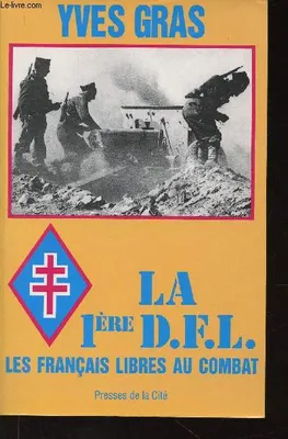 La 1re DFL les Français libres au combat, les Français libres au combat