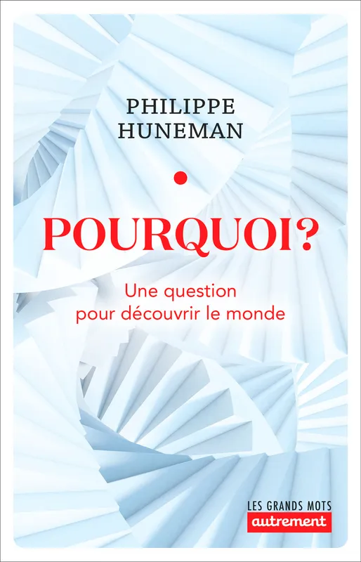 Livres Sciences Humaines et Sociales Philosophie Pourquoi ?, Une question pour découvrir le monde Philippe Huneman