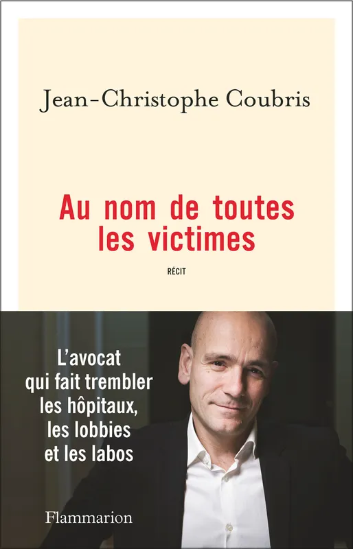 Livres Santé et Médecine Médecine Généralités Au nom de toutes les victimes Jean-Christophe Coubris