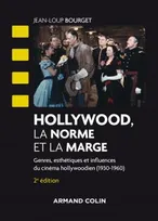 Hollywood, la norme et la marge , Genres, esthétiques et influences du cinéma hollywoodien (1930-1960) - 2e ed