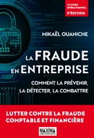 La fraude en entreprise - 3e éd., Comment la prévenir, la détecter, la combattre
