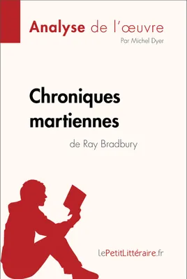 Chroniques martiennes de Ray Bradbury (Analyse de l'oeuvre), Analyse complète et résumé détaillé de l'oeuvre