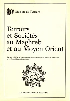 Terroirs et sociétés au Maghreb et au Moyen Orient, Séminaire IRMAC 1983-84, Table ronde franco-américaine CNRS/NSF, Lyon 1984