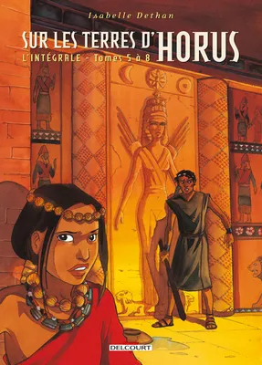 5-8, Sur les Terres d'Horus - Intégrale T05 à T08