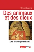 Des animaux et des dieux, Essai de théologie animaliste