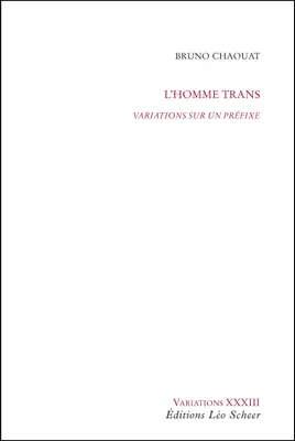 L'Homme trans, Variations sur un préfixe