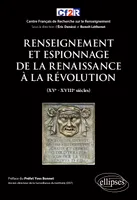 Histoire mondiale du renseignement, 2, Renseignement et espionnage de la Renaissance à la Révolution, Xve-xviiie siècles