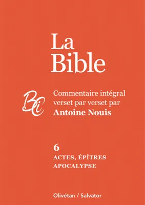 La Bible tome 6 : Actes, épîtres et Apocalypse, Commentaire intégral verset par verset