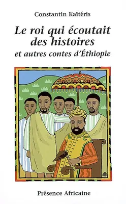 LE ROI QUI ECOUTAIT DES HISTOIRES ET AUTRES CONTES D ETHIOPIE, et autres contes d'Éthiopie