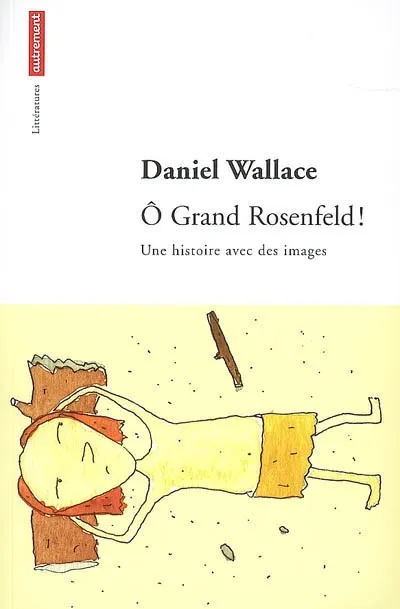 Livres Littérature et Essais littéraires Romans contemporains Etranger O Grand Rosenfeld, une histoire avec des images Daniel Wallace