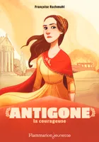 Les petits romans de la mythologie, Antigone la courageuse