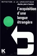 L'Acquisition d'une langue étrangère, aspects théoriques et pratiques, conséquences pédagogiques essentielles
