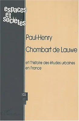 PAUL-HENRY CHOMBART DE LAUWE et lhistoire des études urbaines en France