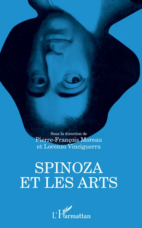 Spinoza et les arts Pierre-François Moreau, Lorenzo Vinciguerra