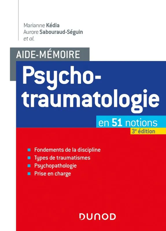 Livres Sciences Humaines et Sociales Psychologie et psychanalyse Psychotraumatologie, en 51 notions Aurore Sabouraud-Séguin