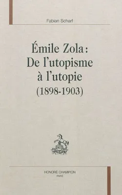 Émile Zola, de l'utopisme à l'utopie, 1898-1903