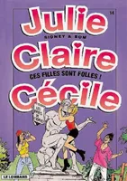 Julie, Claire, Cécile ., 14, JULIE, CLAIRE, CECILE T14 CES FILLES SONT FOLLES !