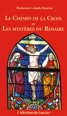 Le chemin de la croix; suivi de Les mystères du rosaire