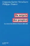 AU MEPRIS DES PEUPLES - LE NEOCOLONIALISME FRANCO-AFRICAIN, Le néocolonialisme franco-africain