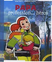 Papa profession, héros