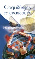 COQUILLAGES CRUSTACES, 100 recettes