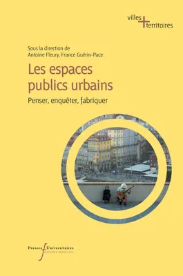 Les espaces publics urbains, Penser, enquêter, fabriquer