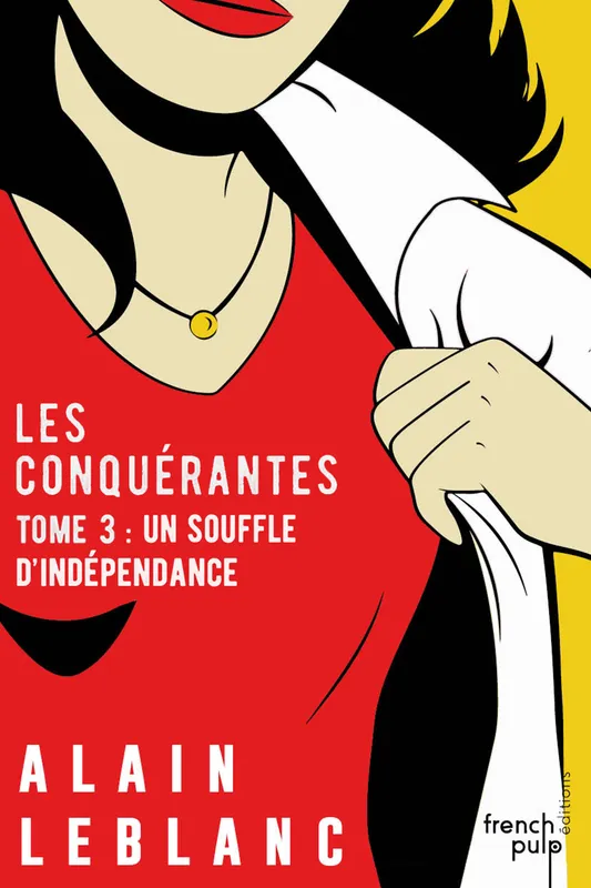 Les Conquérantes, Tome 3 : Un souffle d'indépendance Alain Leblanc