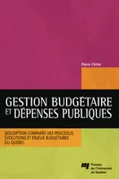 Gestion budgétaire et dépenses publiques, Description comparée des processus, évolutions et enjeux budgétaires du Québec