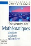 Dictionnaire des mathématiques., Algèbre, analyse, géométrie, Dictionnaire des mathématiques / algèbre, analyse, géométrie, Algèbre, analyse, géométrie