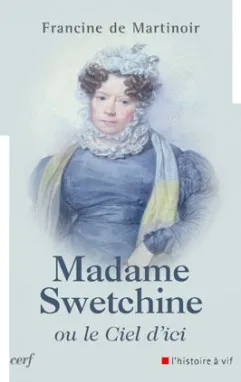Madame Swetchine ou le Ciel d'ici