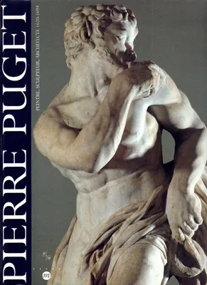 Pierre Puget - Peintre, sculpteur, architecte 1620-1694, peintre, sculpteur, architecte, 1620-1694
