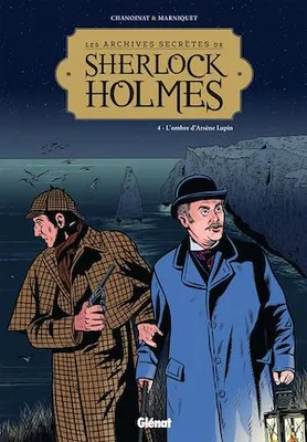 Les Archives secrètes de Sherlock Holmes - Tome 04, L'ombre d'Arsène Lupin