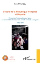 L'école de la République française et Mayotte, L'impact de l'école publique et laïque sur la société mahoraise, de la période coloniale à nos jours - 1860-1975