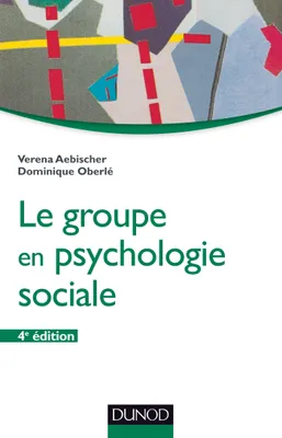 Le groupe en psychologie sociale - 4e éd.