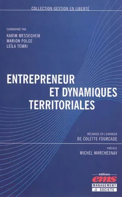 Entrepreneur et dynamiques territoriales, Mélanges en l'honneur de Colette Fourcade