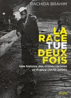La Race tue deux fois, Une histoire des crimes racistes en France (1970-2000)