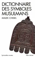 Dictionnaire des symboles musulmans, Rites, mystique et civilisation