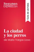 La ciudad y los perros de Mario Vargas Llosa (Guía de lectura), Resumen y análisis completo