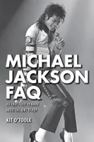 Michael Jackson FAQ, All That's Left To Know About The King Of Pop