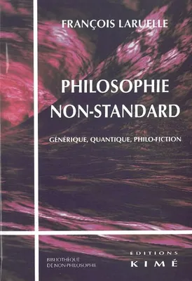 Philosophie Non-Standard, Generique,Quantique,Philo-Fiction