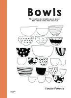Tous les Bowls, 70 recettes inratables pour créer des bowls selon vos envies !