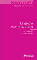La Gauche en Amérique latine, 1998-2012, sciences po, monde et société