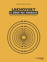 Lakhovsky : Le génie des anneaux, santé, résonance et circuits oscillants