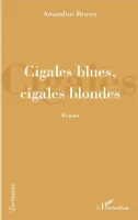 Cigales blues, cigales blondes, Roman